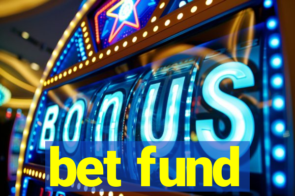 bet fund